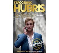 Staggering Hubris : The memoir of Boris Johnson's most classic spad