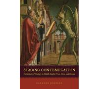 Staging Contemplation: Participatory Theology in Middle English Prose, Verse, and Drama