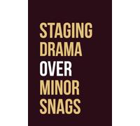 Staging Drama Over Minor Snags: 6 × 9 Blank Lined Notebook | Funny Sarcastic Journal for Relatable Meltdowns, Workplace Humor & Daily Writing