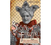 Staging Fairyland: Folklore, Children's Entertainment, and Nineteenth-Century Pantomime (Series in Fairy-Tale Studies)