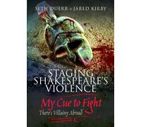Staging Shakespeare's Violence: My Cue to Fight : There's Villainy Abroad