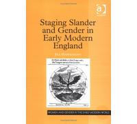 Staging Slander and Gender in Early Modern England (Women and Gender in the Early Modern World)