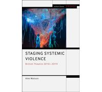 Staging Systemic Violence : British Theatre 2010-2019