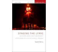 Staging the Lyric: Modern and Contemporary Experiments with Verse Drama (Critical Companions)