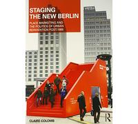 Staging the New Berlin: Place Marketing and the Politics of Urban Reinvention Post-1989 (Planning, History and Environment Series)