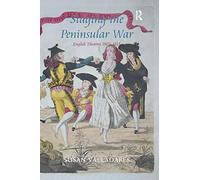 Staging the Peninsular War: English Theatres 1807-1815