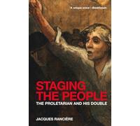 Staging the People: The Proletarian and His Double