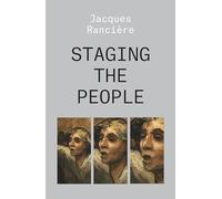 Staging the People: The Proletarian and His Double – Essential Rancière