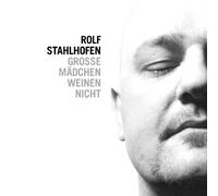 Stahlhofen, Rolf - Grosse Maedchen Weinen Ni
