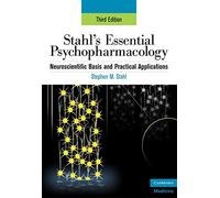 Stahl's Essential Psychopharmacology: Neuroscientific Basis and Practical Applications: 0