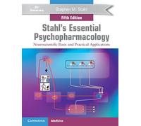 Stahl's Essential Psychopharmacology: Neuroscientific Basis and Practical Applications