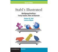 Stahl's Illustrated Antipsychotics: Treating Psychosis, Mania and Depression