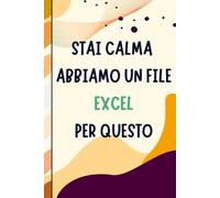 Stai calmo. Abbiamo un file Excel per questo - Taccuino professionale per appunti e idee | Quaderno elegante da ufficio: Elegante taccuino per ... per amici e colleghi | Design per l'ufficio