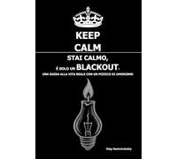 Stai calmo, È solo un blackout: Una guida alla vita reale con un pizzico di umorismo ([IT] Manuale di Sopravvivenza Reale)