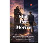 Stai Per Morire: Vivi in modo tale che, quando arriverà la morte, non trovi nulla da portarti via perché avrai già dato e vissuto tutto