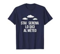 Stai Serena Lo Dici Al Meteo T-Shirt