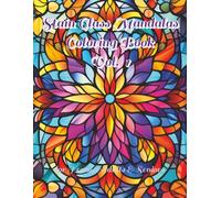 Stain Glass Mandalas Coloring Book Vol. 1: 100 Intricate Mandalas in Stained Glass