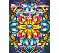 Stain Glass Mandalas Coloring Book Vol. 2: Focal points for meditation, trance induction, and a tool toward inner peace