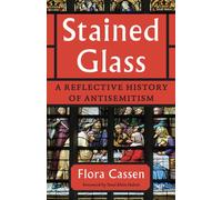 Stained Glass : A Reflective History of Antisemitism