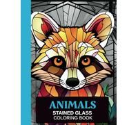 Stained Glass Animal Coloring Book for Adults and Teens: A Calming Collection of Intricate Wildlife Designs to Color and Relax: 50 One-Sided Pages for ... Experience for Older Kids and Grown-Ups