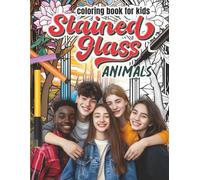 Stained Glass Animal Coloring Book for Kids: What a fun, exciting, and entertaining animal coloring book for Kids! (Colouring Books)