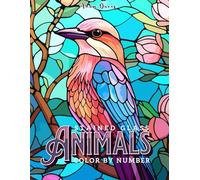 Stained Glass Animals Color by Number Coloring Book for Adults: 30 Designs for Relaxation and Stress Relief (Color by Number for Adults)