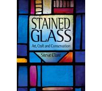 Stained Glass: Art, Craft and Conservation