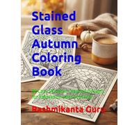 Stained Glass Autumn Coloring Book: 88 Cozy Window-Inspired Designs for Relaxation and Creativity