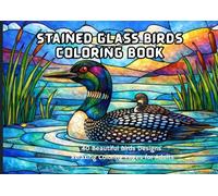 Stained Glass Birds Coloring Book: 40 Beautiful Bird Designs in Scenic Nature Settings, Relaxing Coloring Pages for Adults (Nature Stained Glass Coloring Series)