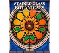 Stained Glass Botanicals: 40 Cathedral Window Coloring Pages for Adults (Stained Glass Coloring Books for Adults)