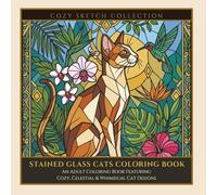 Stained Glass Cats Coloring Book: An Adult Coloring Book Featuring Cozy, Celestial & Whimsical Cat Designs (COZY SKETCH COLLECTION)