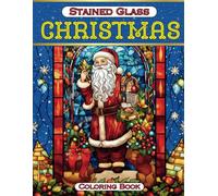 Stained Glass Christmas Coloring Book for Adults and Seniors: A Merry and Mindful Winter Holidays with Santa and Vintage Joy