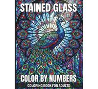 Stained Glass Color By Numbers Coloring Book For Adults: Easy to Follow Bold Mosaic Illustrations for Beginners and Seniors Seeking a Stress Free Creative Hobby with Beautiful Stained Glass Themes