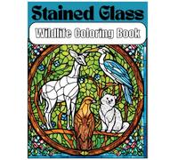 Stained Glass Coloring Book: Amazing Wildlife: A Coloring Book of Radiant Wildlife Designs