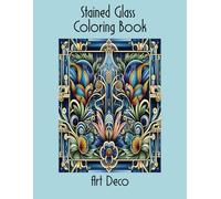 Stained Glass Coloring Book Art Deco: Coloring Book for Adults with Ocean, Floral, and Architecture Pattern Designs for Relaxation and Stress Relief (Stained Glass Coloring Series)