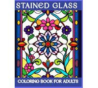 Stained Glass Coloring Book for Adults: 50 Bold and Simple Window Designs for Relaxation and Stress Relief - Easy for Beginners with Thick Lines and Large Print Pages