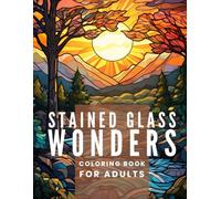 Stained Glass Coloring Book for Adults: Beautiful Buildings, Relaxing Landscapes and Stress Relief Patterns: A Majestic Stained Glass Art Coloring ... for Mindfulness, Creativity and Relaxation