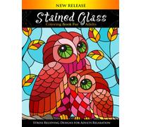 Stained Glass Coloring Book For Adults: More than 30 stained glass designs An Adult Coloring Book Featuring Animals And Nature, Landscapes, Abstract, ... Birds and More (Decorated Abstract Windows)