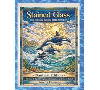 Stained Glass Coloring Book for Adults: Nautical Edition: 60 nautical-themed stained glass designs to color for relaxation, stress relief, and ... Books for Adults: 60 Bold and Easy Designs)