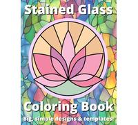 Stained Glass Coloring Book for Kids | Big, Simple Designs: Large Print Thick Line Patterns & Templates for Easy Relaxation & Creativity