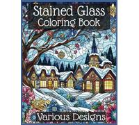 Stained Glass Coloring Book - Various Designs: Intricate Stained Glass Designs for Inspired Coloring