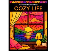 Stained Glass Coloring: Cozy Life - A Coloring Book for Adults