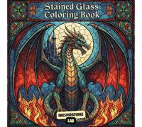 Stained Glass Dragon Coloring Book: A Majestic Fantasy Coloring Pages Featuring Intricate Mosaic Dragon Designs for Relaxation and Stress Relief