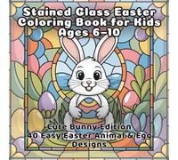 Stained Glass Easter Coloring Book for Kids Ages 6-10: Cute Bunny Edition 40 Easy Easter Animal & Egg Designs (Stained Glass Animals Series)
