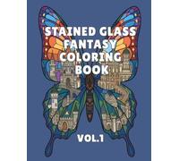 Stained Glass Fantasy Coloring Book: 50+ Bold & Beautiful Gothic Window Designs with Butterflies, Cats, Celestial Art, Flowers, and Magical Creatures for Teens & Adults