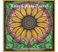 Stained Glass Flowers: A Calming Colouring Book