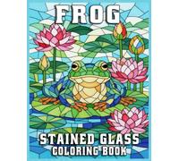 Stained Glass Frog Coloring Book for Adults: Bold Mosaic Amphibian Designs with Nature Patterns for Relaxation and Creative Stress Relief