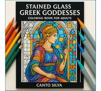Stained Glass Greek Goddesses: Coloring Book for Adults