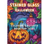 Stained Glass Halloween Coloring & Activity Book for Teens: Creative spooky stained-glass illustrations with themed frames, doodle space, and single-sided pages