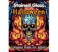 Stained Glass Halloween Coloring Book for Adults: 50 Gothic Halloween Stained Glass Coloring Designs for Adults: Relaxing Dark Fantasy Patterns, ... Magic (Stained Glass Coloring Collection)